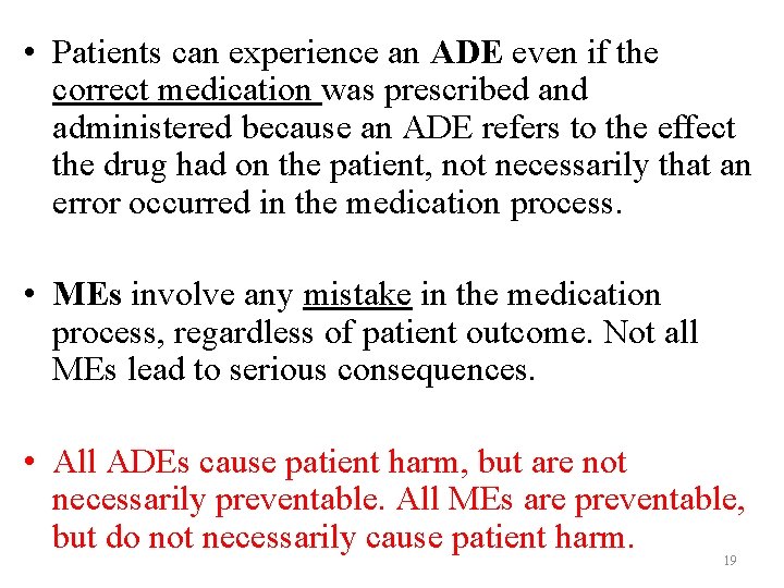 • Patients can experience an ADE even if the correct medication was prescribed • Patients can experience an ADE even if the correct medication was prescribed