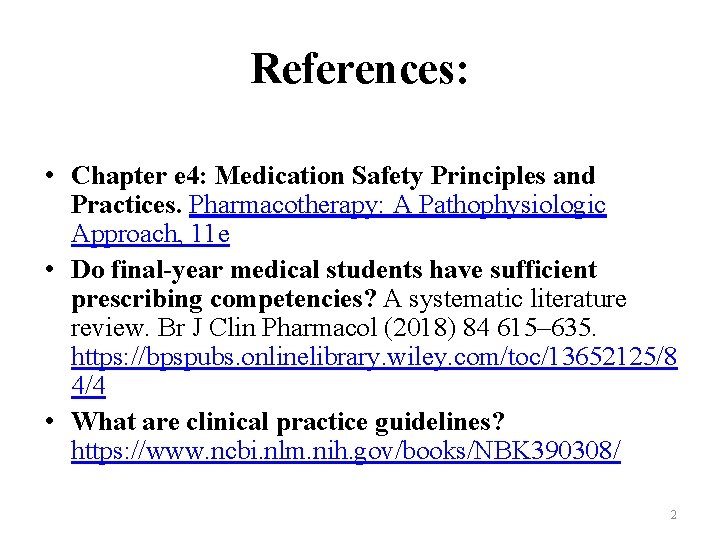 References: • Chapter e 4: Medication Safety Principles and Practices. Pharmacotherapy: A Pathophysiologic Approach, References: • Chapter e 4: Medication Safety Principles and Practices. Pharmacotherapy: A Pathophysiologic Approach,