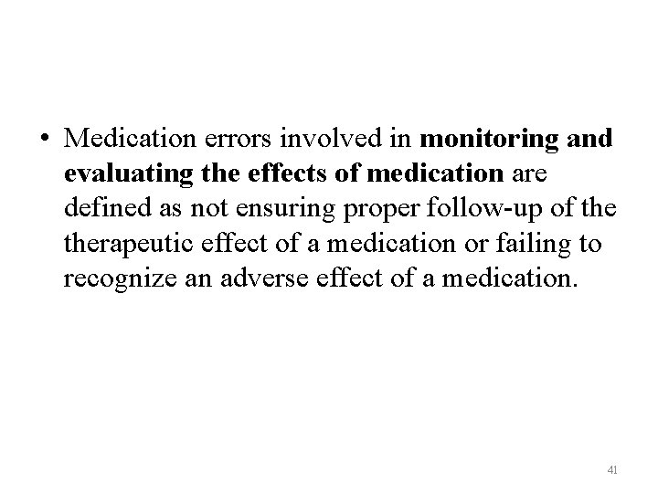 • Medication errors involved in monitoring and evaluating the effects of medication are • Medication errors involved in monitoring and evaluating the effects of medication are