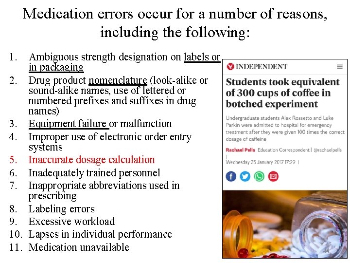 Medication errors occur for a number of reasons, including the following: 1. Ambiguous strength Medication errors occur for a number of reasons, including the following: 1. Ambiguous strength