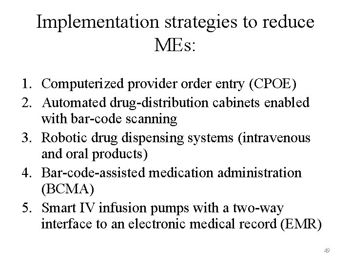 Implementation strategies to reduce MEs: 1. Computerized provider order entry (CPOE) 2. Automated drug-distribution Implementation strategies to reduce MEs: 1. Computerized provider order entry (CPOE) 2. Automated drug-distribution