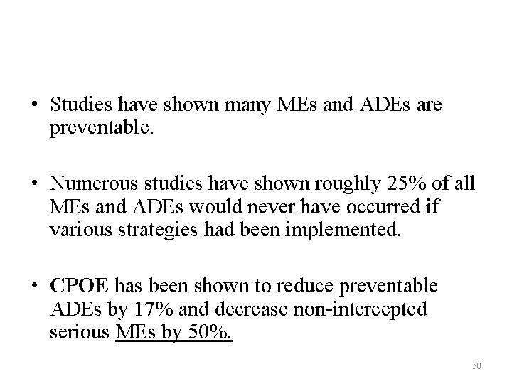 • Studies have shown many MEs and ADEs are preventable. • Numerous studies • Studies have shown many MEs and ADEs are preventable. • Numerous studies