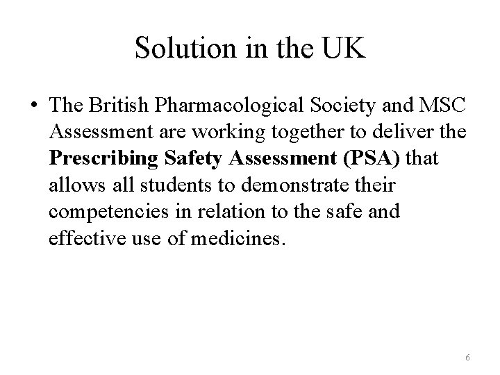 Solution in the UK • The British Pharmacological Society and MSC Assessment are working Solution in the UK • The British Pharmacological Society and MSC Assessment are working