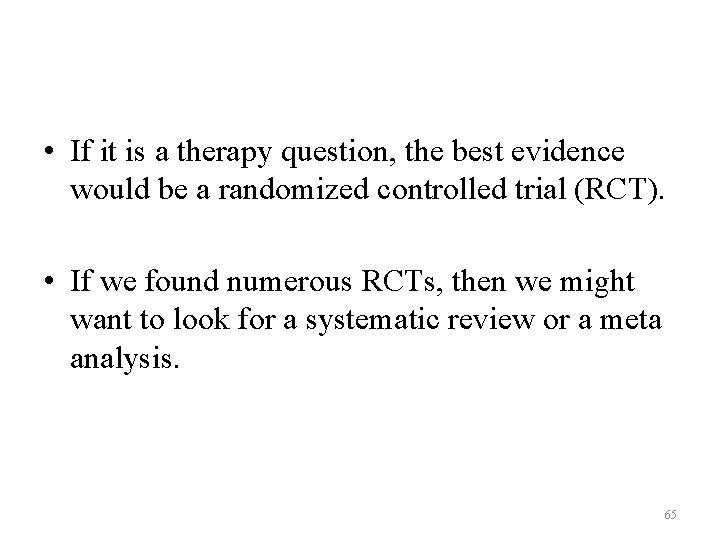 • If it is a therapy question, the best evidence would be a • If it is a therapy question, the best evidence would be a
