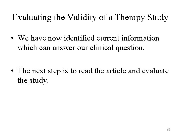 Evaluating the Validity of a Therapy Study • We have now identified current information Evaluating the Validity of a Therapy Study • We have now identified current information
