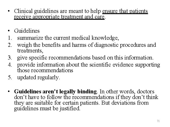 • Clinical guidelines are meant to help ensure that patients receive appropriate treatment • Clinical guidelines are meant to help ensure that patients receive appropriate treatment
