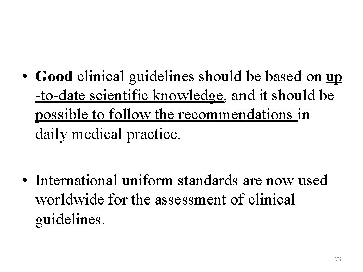 • Good clinical guidelines should be based on up -to-date scientific knowledge, and • Good clinical guidelines should be based on up -to-date scientific knowledge, and