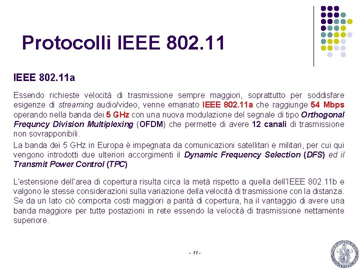 Protocolli IEEE 802. 11 a Essendo richieste velocità di trasmissione sempre maggiori, soprattutto per