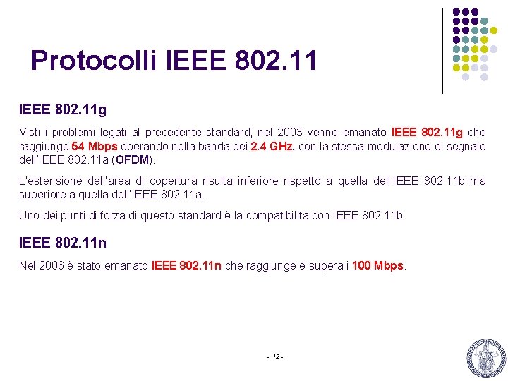 Protocolli IEEE 802. 11 g Visti i problemi legati al precedente standard, nel 2003