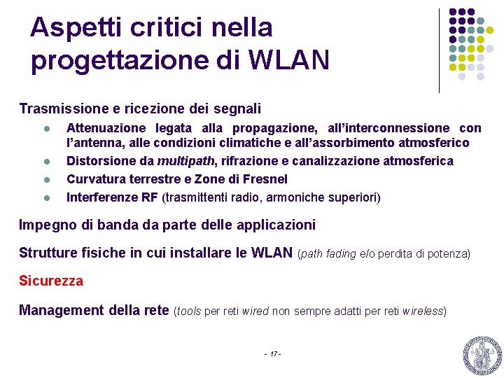 Aspetti critici nella progettazione di WLAN Trasmissione e ricezione dei segnali l l Attenuazione