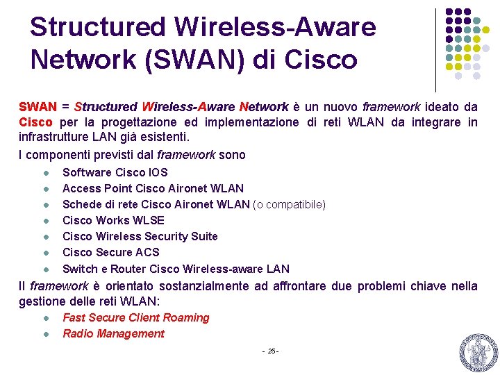 Structured Wireless-Aware Network (SWAN) di Cisco SWAN = Structured Wireless-Aware Network è un nuovo