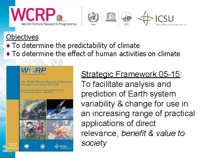 Objectives ♦ To determine the predictability of climate ♦ To determine the effect of