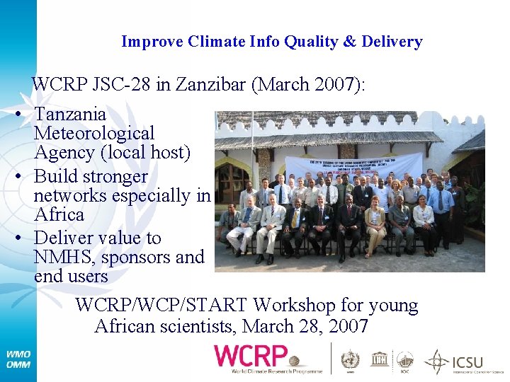 Improve Climate Info Quality & Delivery WCRP JSC-28 in Zanzibar (March 2007): • Tanzania