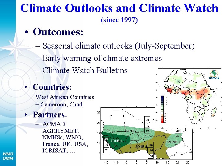 Climate Outlooks and Climate Watch (since 1997) • Outcomes: – Seasonal climate outlooks (July-September)