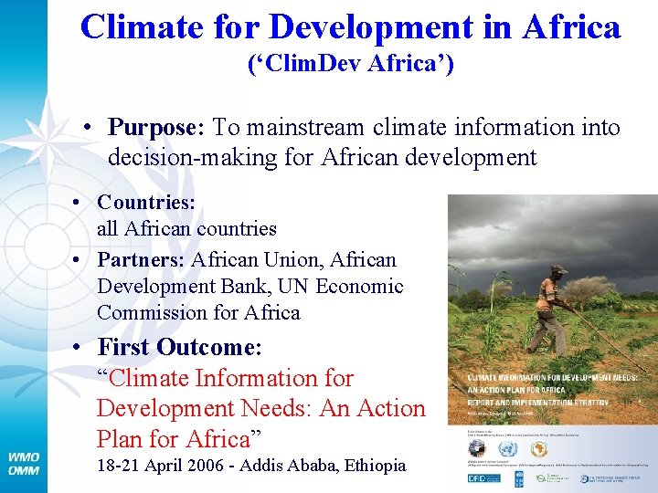 Climate for Development in Africa (‘Clim. Dev Africa’) • Purpose: To mainstream climate information