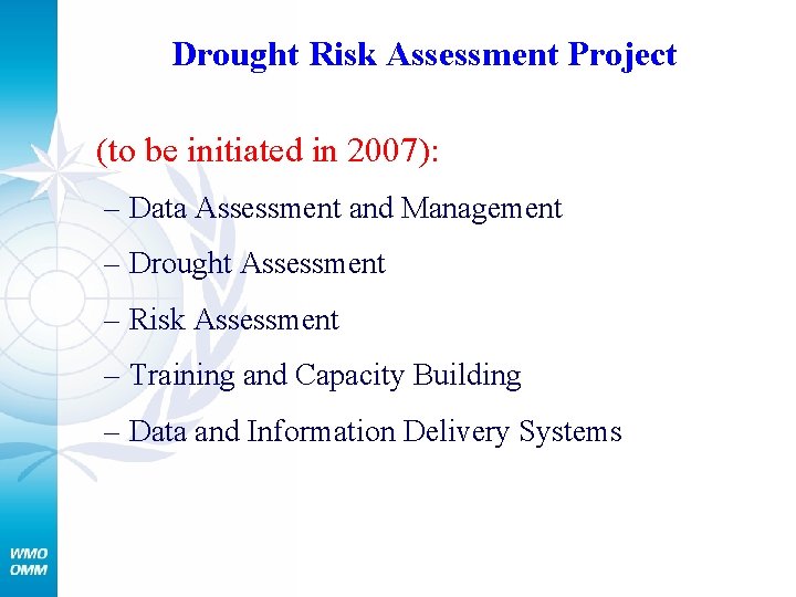 Drought Risk Assessment Project (to be initiated in 2007): – Data Assessment and Management