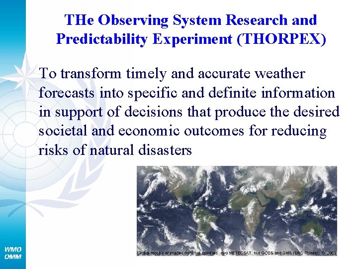 THe Observing System Research and Predictability Experiment (THORPEX) To transform timely and accurate weather