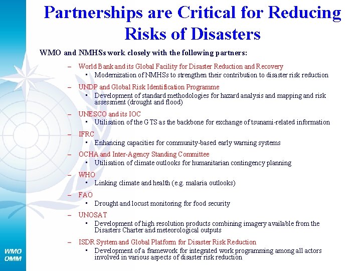 Partnerships are Critical for Reducing Risks of Disasters WMO and NMHSs work closely with