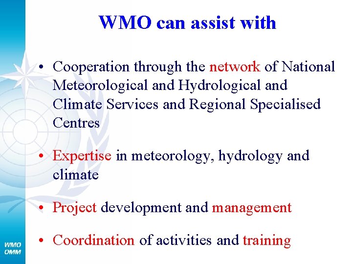 WMO can assist with • Cooperation through the network of National Meteorological and Hydrological