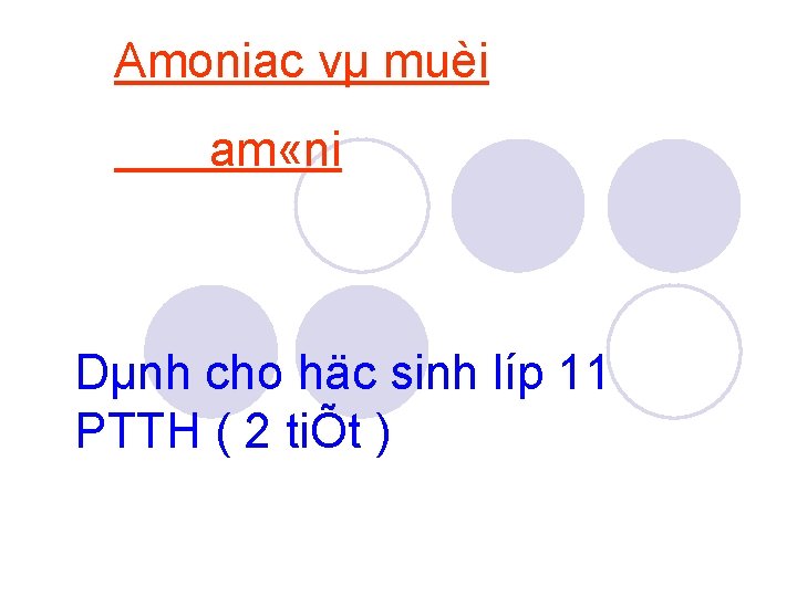 Amoniac vµ muèi am «ni Dµnh cho häc sinh líp 11 PTTH ( 2