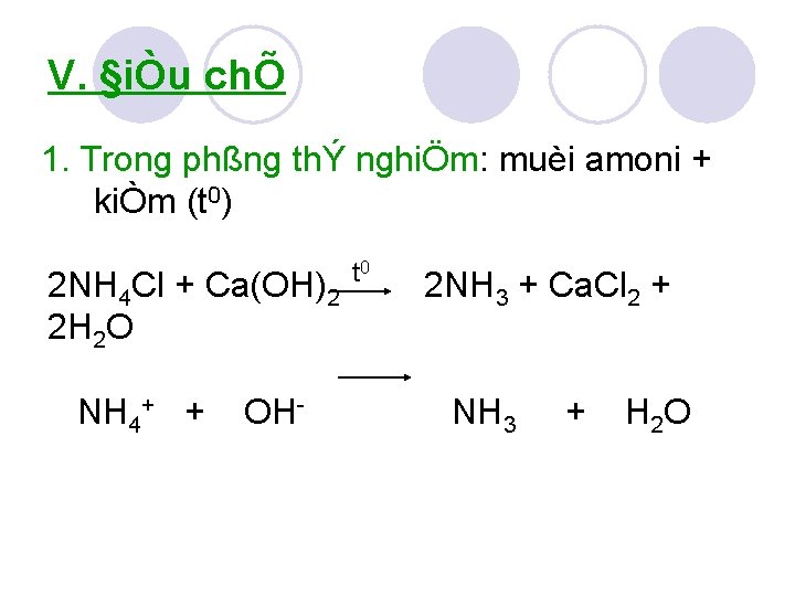 V. §iÒu chÕ 1. Trong phßng thÝ nghiÖm: muèi amoni + kiÒm (t 0)