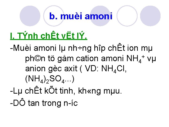 b. muèi amoni I. TÝnh chÊt vËt lÝ. Muèi amoni lµ nh÷ng hîp chÊt