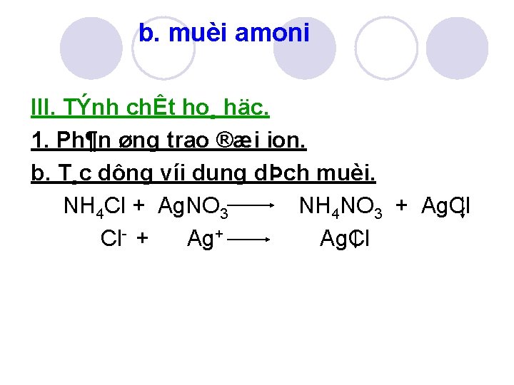 b. muèi amoni III. TÝnh chÊt ho¸ häc. 1. Ph¶n øng trao ®æi ion.