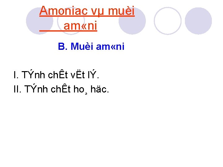 Amoniac vµ muèi am «ni B. Muèi am «ni I. TÝnh chÊt vËt lÝ.