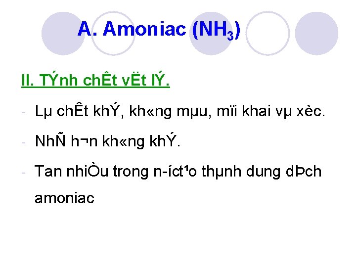 A. Amoniac (NH 3) II. TÝnh chÊt vËt lÝ. Lµ chÊt khÝ, kh «ng