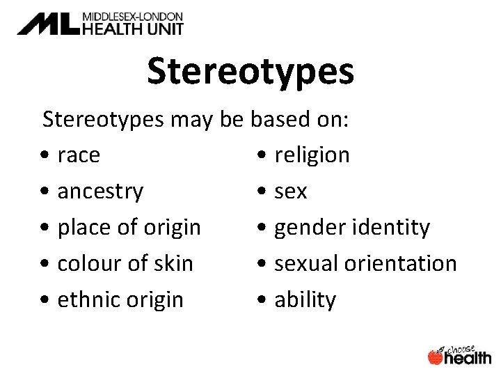 Stereotypes may be based on: • race • religion • ancestry • sex •