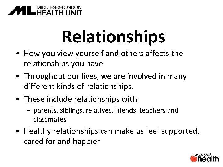 Relationships • How you view yourself and others affects the relationships you have •