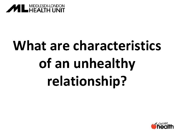 What are characteristics of an unhealthy relationship? 