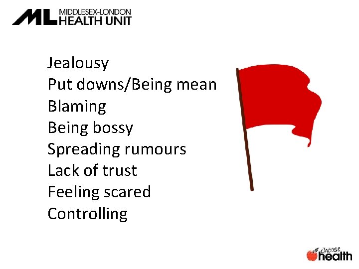 Jealousy Put downs/Being mean Blaming Being bossy Spreading rumours Lack of trust Feeling scared