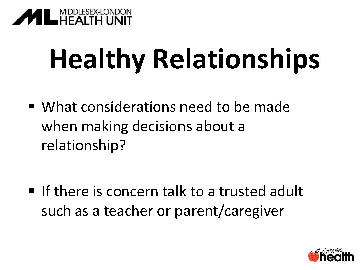 Healthy Relationships § What considerations need to be made when making decisions about a