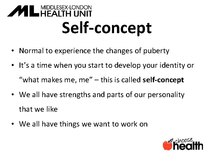 Self-concept • Normal to experience the changes of puberty • It’s a time when