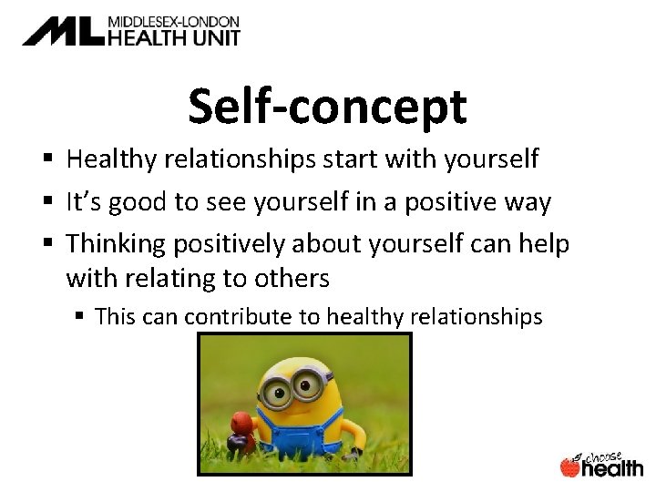 Self-concept § Healthy relationships start with yourself § It’s good to see yourself in