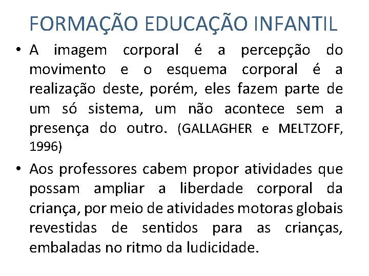 FORMAÇÃO EDUCAÇÃO INFANTIL • A imagem corporal é a percepção do movimento e o