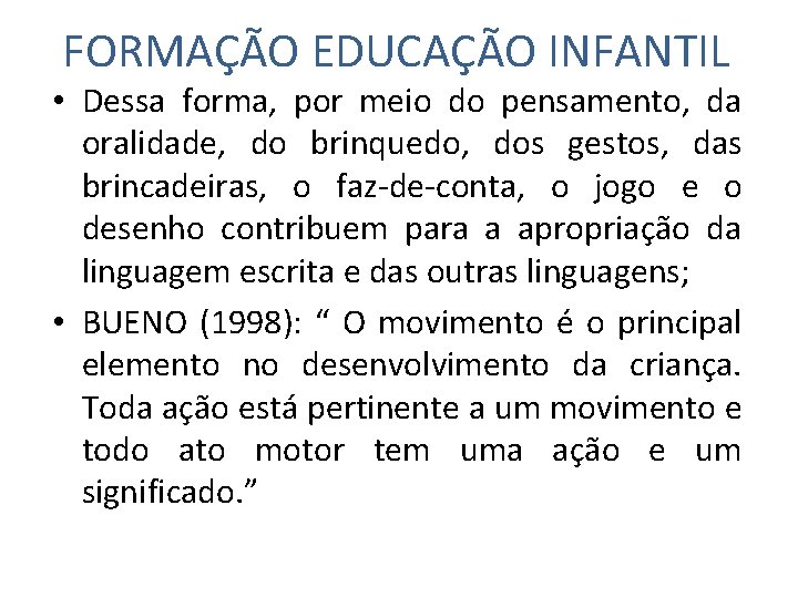 FORMAÇÃO EDUCAÇÃO INFANTIL • Dessa forma, por meio do pensamento, da oralidade, do brinquedo,