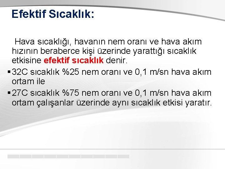 Efektif Sıcaklık: Hava sıcaklığı, havanın nem oranı ve hava akım hızının beraberce kişi üzerinde