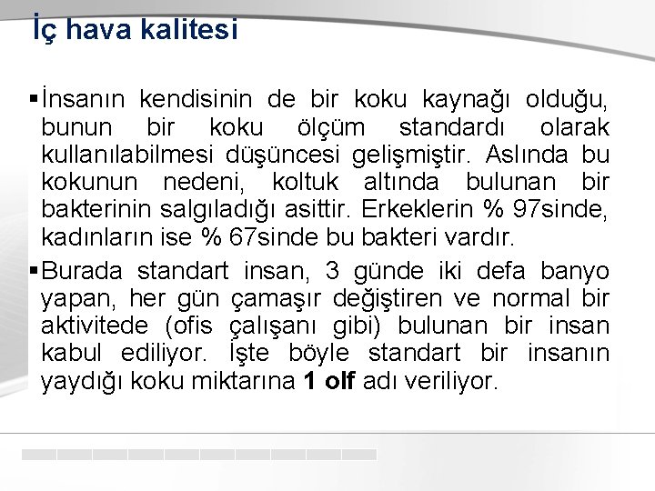 İç hava kalitesi § İnsanın kendisinin de bir koku kaynağı olduğu, bunun bir koku