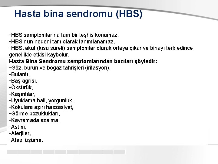 Hasta bina sendromu (HBS) • HBS semptomlarına tam bir teşhis konamaz, • HBS nun