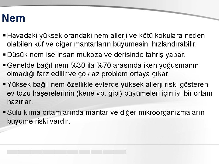 Nem § Havadaki yüksek orandaki nem allerji ve kötü kokulara neden olabilen küf ve