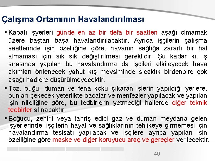 Çalışma Ortamının Havalandırılması § Kapalı işyerleri günde en az bir defa bir saatten aşağı