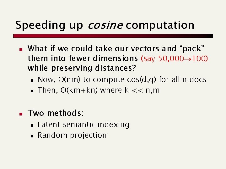 Speeding up cosine computation n What if we could take our vectors and “pack”