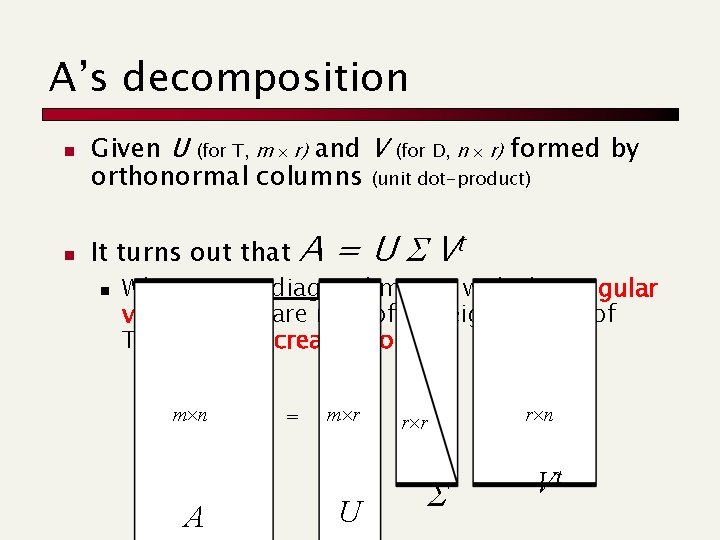 A’s decomposition n n Given U (for T, m r) and V (for D,