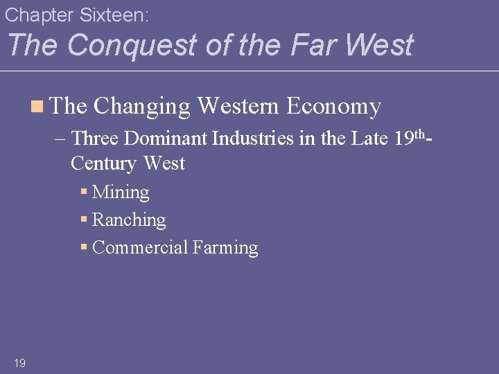 Chapter Sixteen: The Conquest of the Far West n The Changing Western Economy –