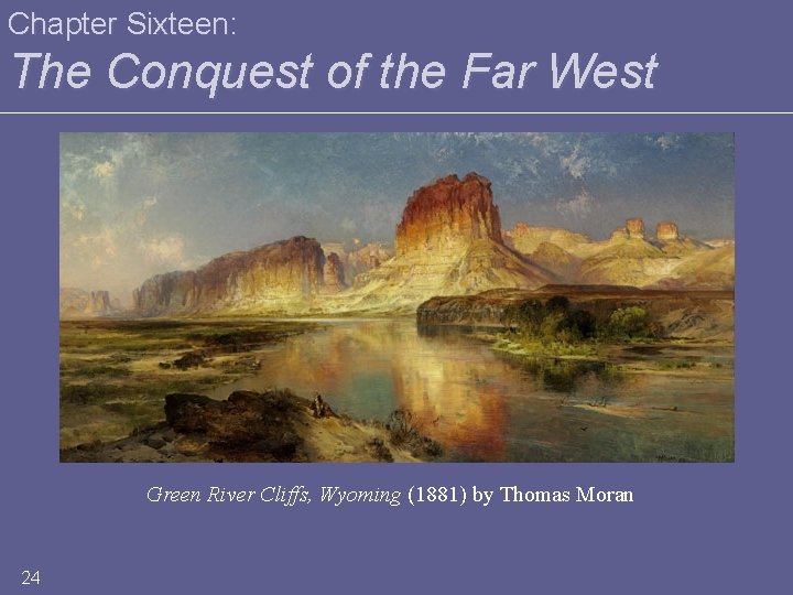 Chapter Sixteen: The Conquest of the Far West Green River Cliffs, Wyoming (1881) by