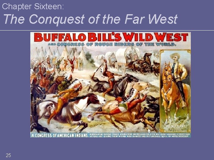 Chapter Sixteen: The Conquest of the Far West 25 