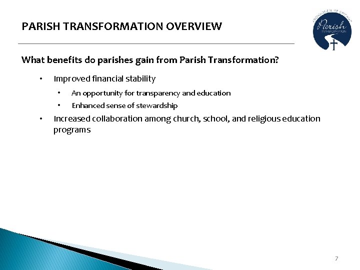 PARISH TRANSFORMATION OVERVIEW What benefits do parishes gain from Parish Transformation? • • Improved