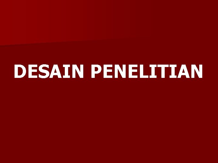 DESAIN PENELITIAN 